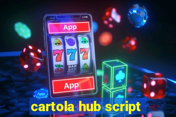 cartola hub script